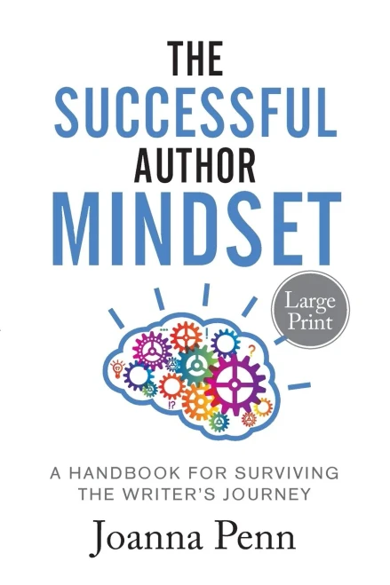 The Successful Author Mindset : A Handbook For Surviving The Writer'S Journey Large Print