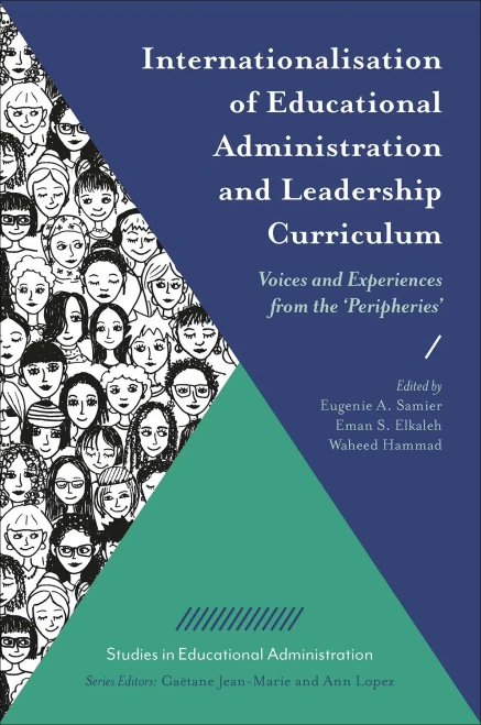 Internationalisation Of Educational Administration And Leadership Curriculum: Voices And Experiences From The 'Peripheries' (Studies In Educational Administration)