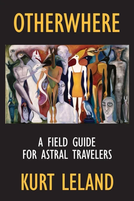 Otherwhere : A Field Guide For Astral Travelers