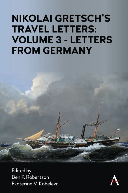 Nikolai Gretsch'S Travel Letters: Volume 3 - Letters From Germany: Volume 3 - Letters From Germany