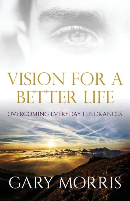 Vision For A Better Life : Overcoming Everyday Hindrances