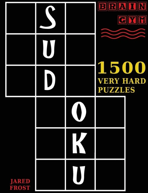 Sudoku : 1500 Very Hard Puzzles: To Exercise Your Brain. Big Book, Great Value. Brain Gym Series Book. Authored By Jared Frost