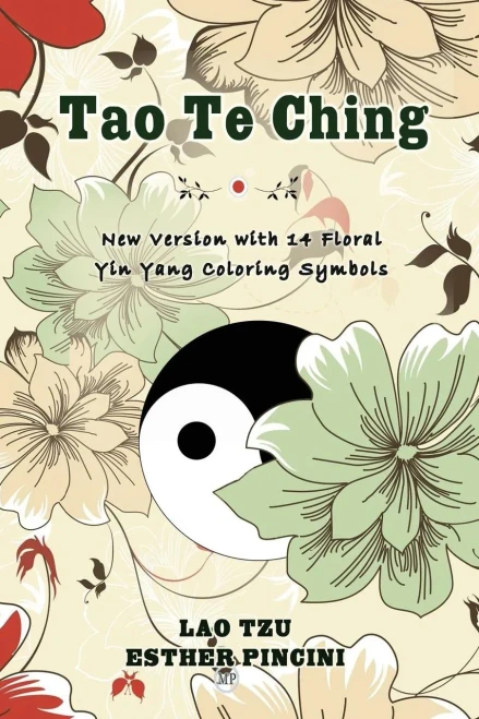 Tao Te Ching : New Version With 14 Floral Yin Yang Coloring Symbols