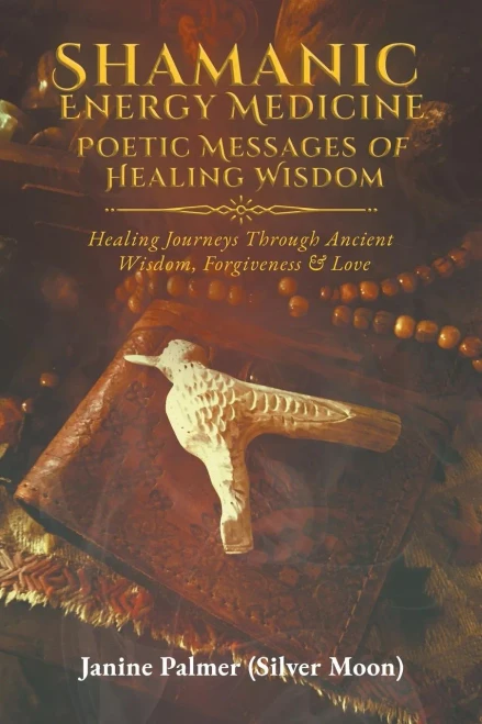 Shamanic Energy Medicine : Poetic Messages Of Healing Wisdom