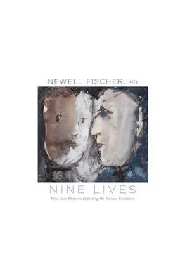 Nine Lives : Nine Case Histories Reflecting The Human Condition