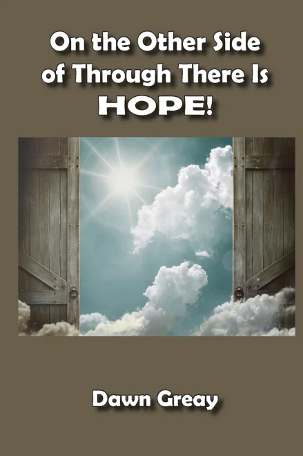 On The Other Side Of Through There Is Hope!