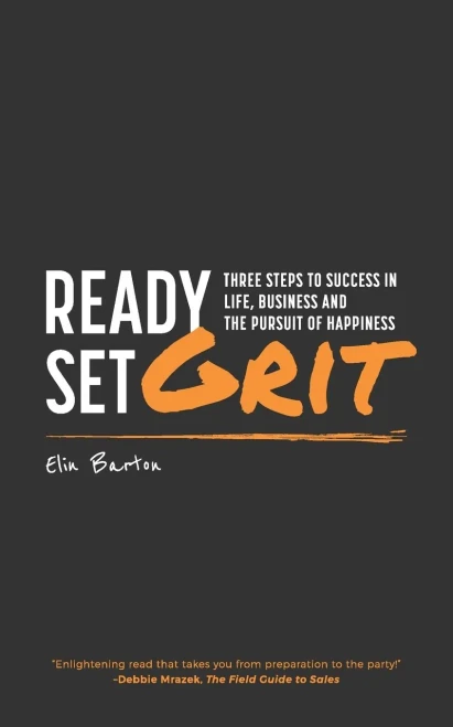 Ready, Set, Grit: Three Steps To Success In Life, Business & The Pursuit Of Happiness