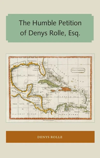 The Humble Petition Of Denys Rolle, Esq