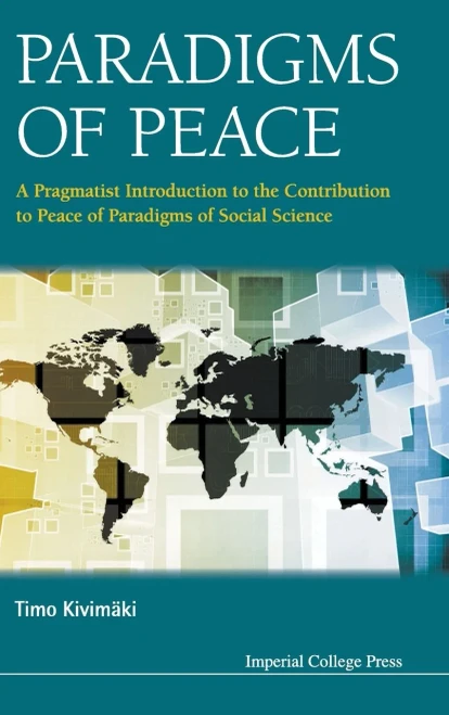 Paradigms Of Peace : A Pragmatist Introduction To The Contribution To Peace Of Paradigms Of Social Science