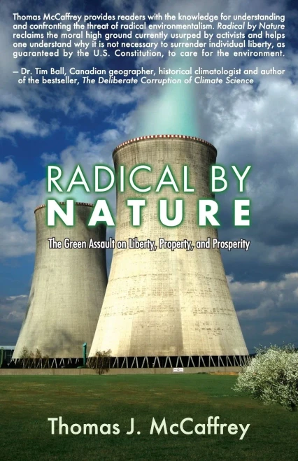 Radical By Nature : The Green Assault On Liberty, Property, And Prosperity