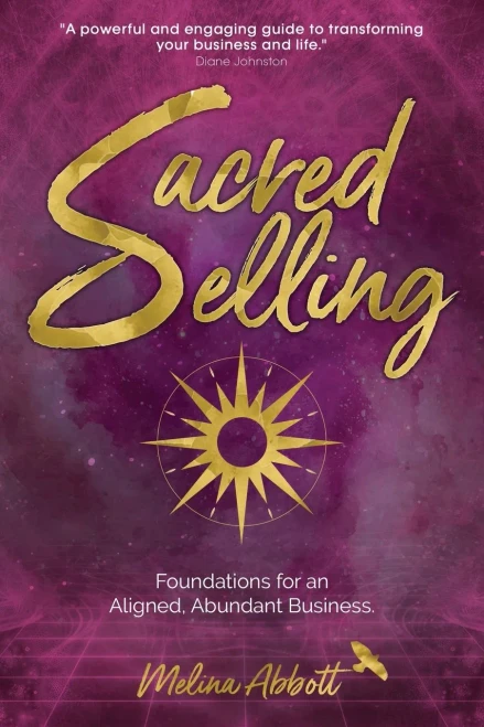Sacred Selling: Foundations For An Aligned, Abundant Business