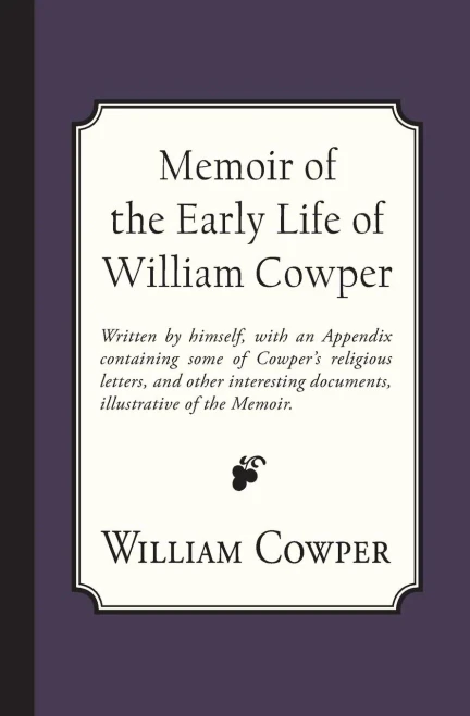 Memoir Of The Early Life Of William Cowper
