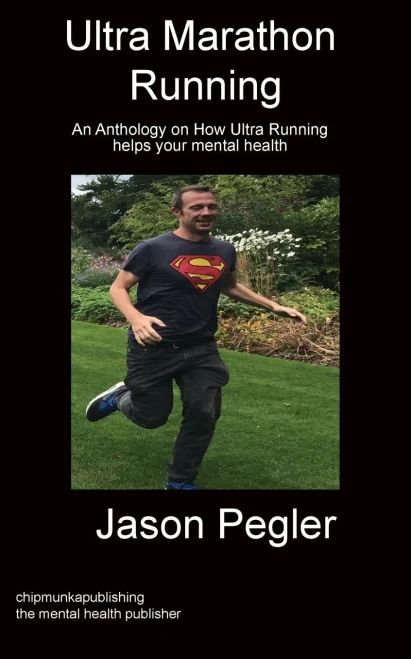 Ultra Marathon Running: An Anthology On How Ultra Running Helps Your Mental Health