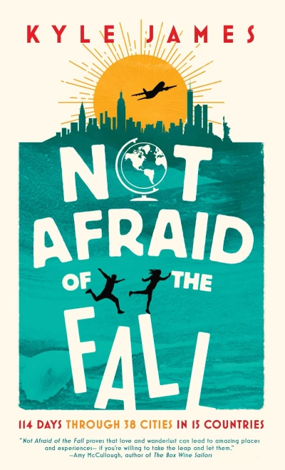 Not Afraid Of The Fall : 114 Days Through 38 Cities In 15 Countries