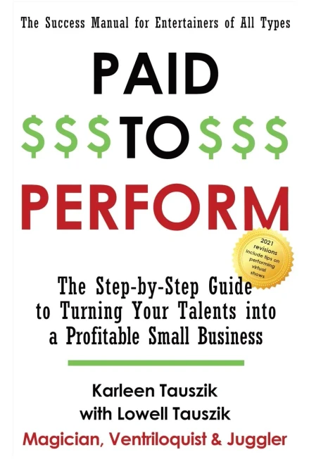 Paid To Perform : The Step By Step Guide To Turning Your Talents Into A Profitable Small Business