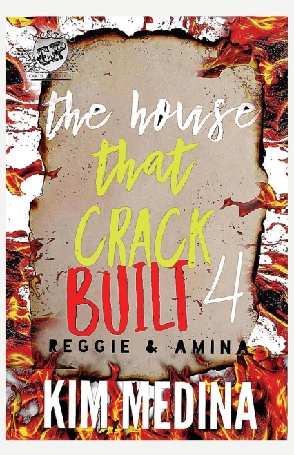 The House That Crack Built 4 : Reggie & Amina (The Cartel Publications Presents)