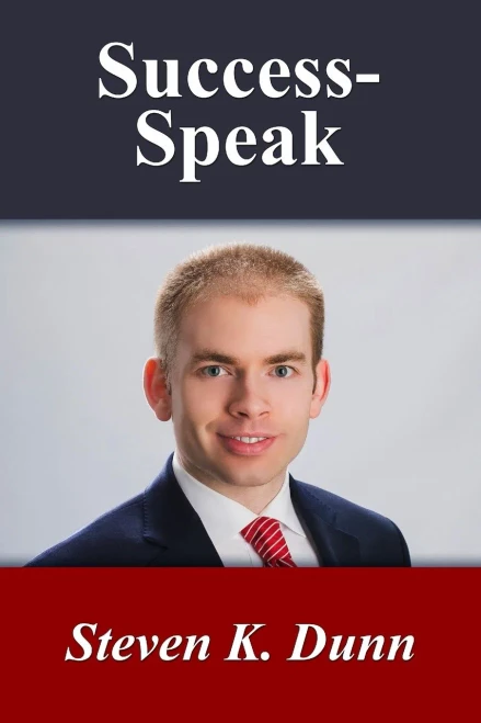 Success-Speak, Annotated Edition : The Art Of Maximizing Your Potential Through What You Say