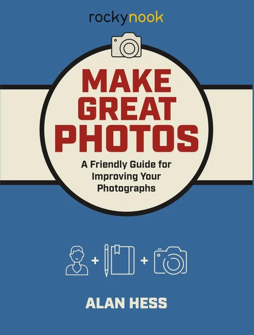 Make Great Photos : A Friendly Guide And Journal For Improving Your Photographs
