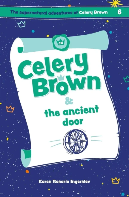 Celery Brown And The Ancient Door (The Supernatural Adventures Of Celery Brown)