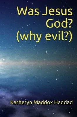 Was Jesus God? : (Why Evil?)