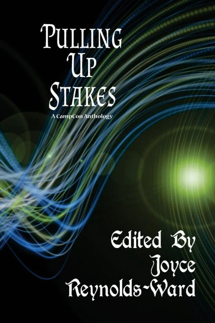 Pulling Up Stakes: A Campcon Anthology