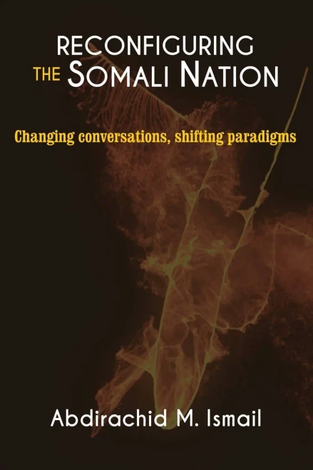 Reconfiguring Somali Nation : Changing Conversations, Shifting Paradigms