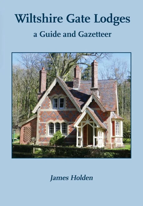 Wiltshire Gate Lodges: A Guide And Gazetteer