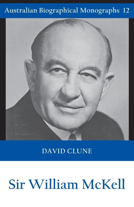 Sir William Mckell (Australian Biographical Monographs)