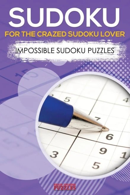 Sudoku For The Crazed Sudoku Lover - Impossible Sudoku Puzzles
