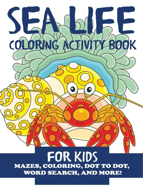 Sea Life Coloring Activity Book For Kids : Mazes, Coloring, Dot To Dot, Word Search, And More!