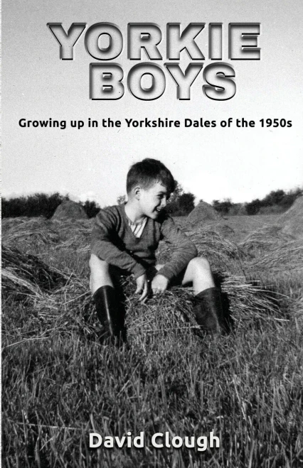 Yorkie Boys: Growing Up In The Yorkshire Dales Of The 1950S