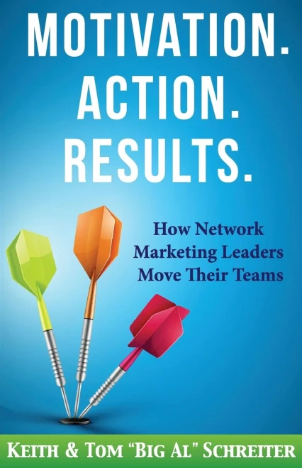 Motivation. Action. Results. : How Network Marketing Leaders Move Their Teams