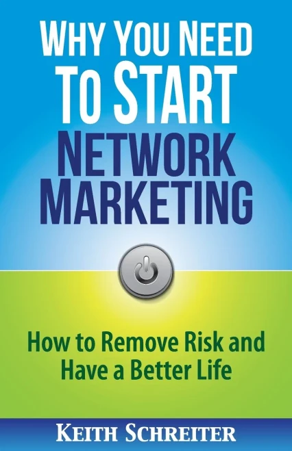 Why You Need To Start Network Marketing : How To Remove Risk And Have A Better Life