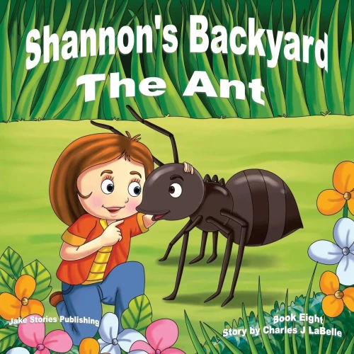 Shannon'S Backyard The Ant