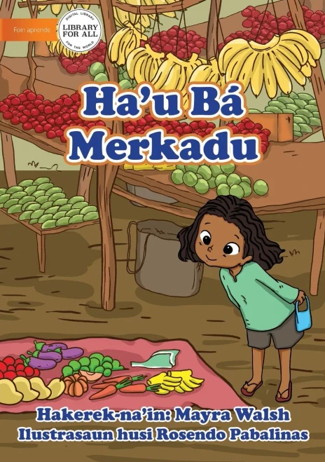 I Go To The Market - Ha'U Bá Merkadu (Tetum Edition)