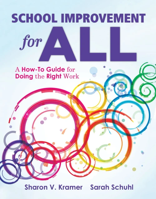 School Improvement For All : A How-To Guide For Doing The Right Work (Drive Continuous Improvement And Student Success Using The Plc Process)
