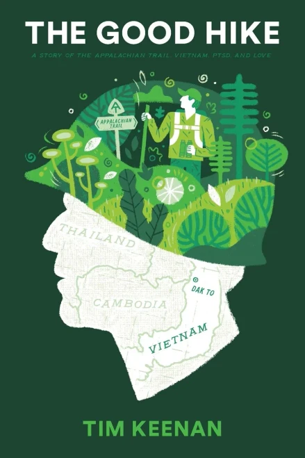 The Good Hike : A Story Of The Appalachian Trail, Vietnam, Ptsd, And Love