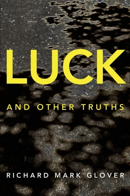 Luck And Other Truths