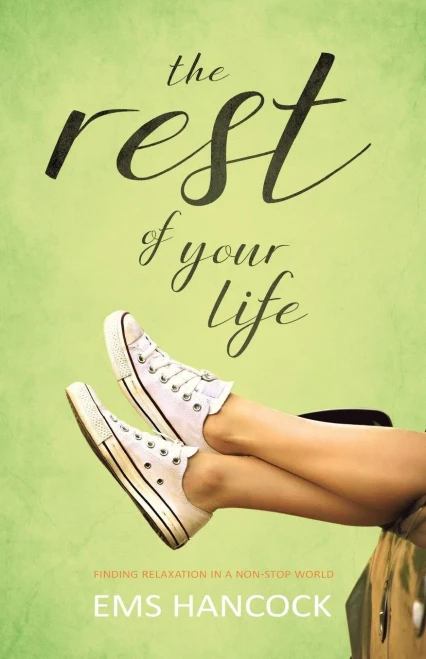 The Rest Of Your Life: Finding Relaxation In A Non-Stop World