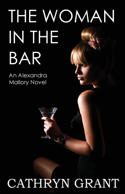 The Woman In The Bar (A Psychological Suspense Novel) (An Alexandra Mallory Novel)