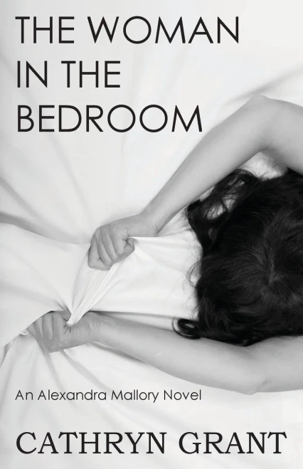 The Woman In The Bedroom (A Psychological Suspense Novel) (An Alexandra Mallory Novel)