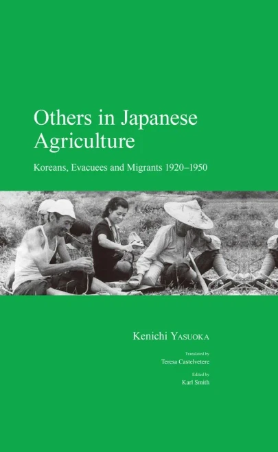 Others In Japanese Agriculture: Koreans, Evacuees And Migrants 1920-1950 (Japanese Society Series)