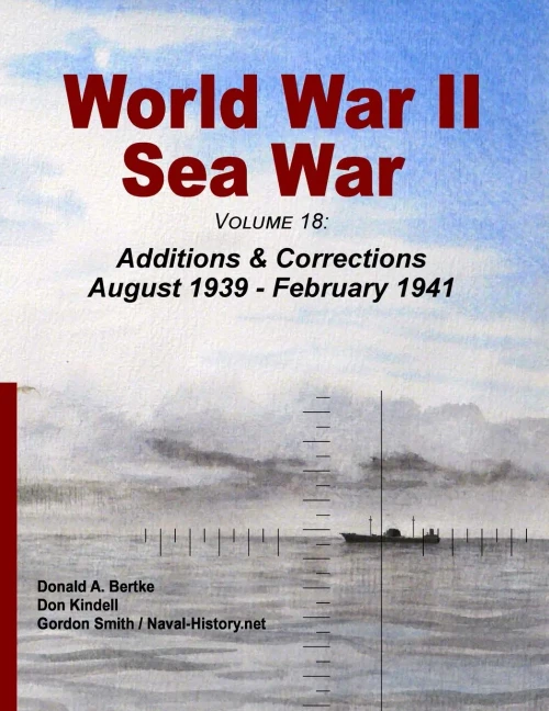 World War Ii Sea War, Volume 18: Additions & Corrections August 1939 - February 1941