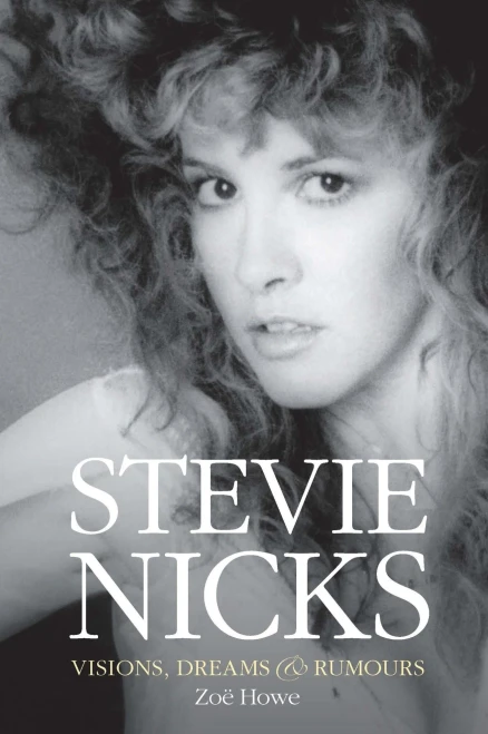 Stevie Nicks : Visions, Dreams And Rumours