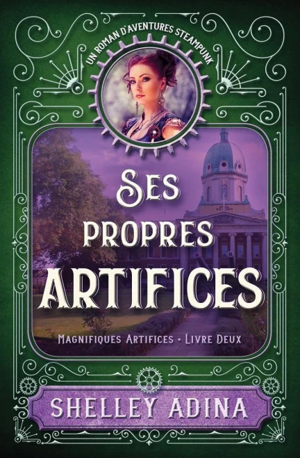 Ses Propres Artifices : Un Roman D'Aventures Steampunk