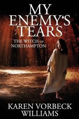 My Enemy'S Tears : The Witch Of Northampton