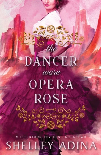 The Dancer Wore Opera Rose : Mysterious Devices 2