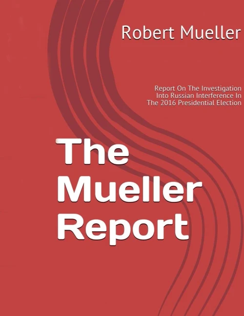Mueller Report : On The Investigation Into Russian Interference In The 2016 Presidential Election