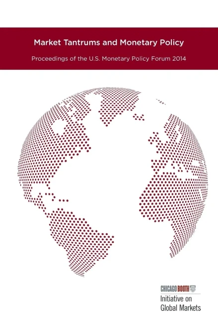 Market Tantrums And Monetary Policy: Proceedings Of The U.S. Monetary Policy Forum 2014