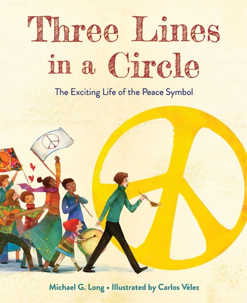 Three Lines In A Circle: The Exciting Life Of The Peace Symbol